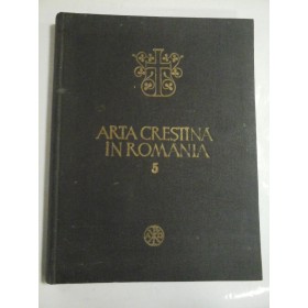 ARTA CRESTINA IN ROMANIA - volumul 5 -secolul XVI